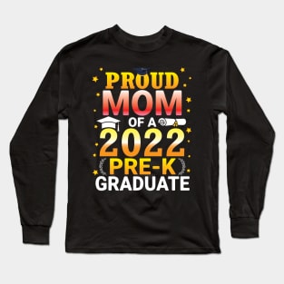 Proud Mom Of A Class Of A 2022 Pre-k Graduate Senior Student Long Sleeve T-Shirt